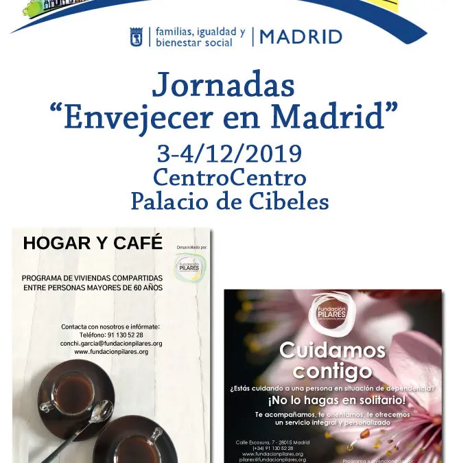 Fundación Pilares presente en las Jornadas ‘Envejecer en Madrid’. Madrid, 3-4/12/2019