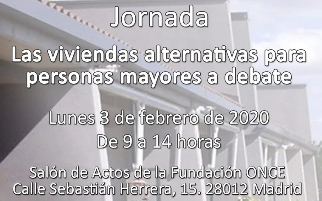Celebrada la jornada Las viviendas alternativas para personas mayores a debate. Madrid, 03/02/2020