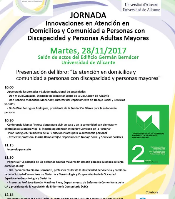 Jornada: ‘Innovaciones en Atención en Domicilios y Comunidad a Personas con Discapacidad y Personas Adultas Mayores’ y presentación del libro ‘La atención en domicilios y comunidad a personas con discapacidad y personas mayores’ (Universidad de Alicante)