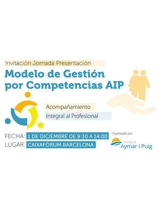 Fundación Aymar i Puig presenta su ‘Modelo de Gestión por Competencias AIP: Acompañamiento Integral al Profesional’ (Caixafòrum Barcelona)