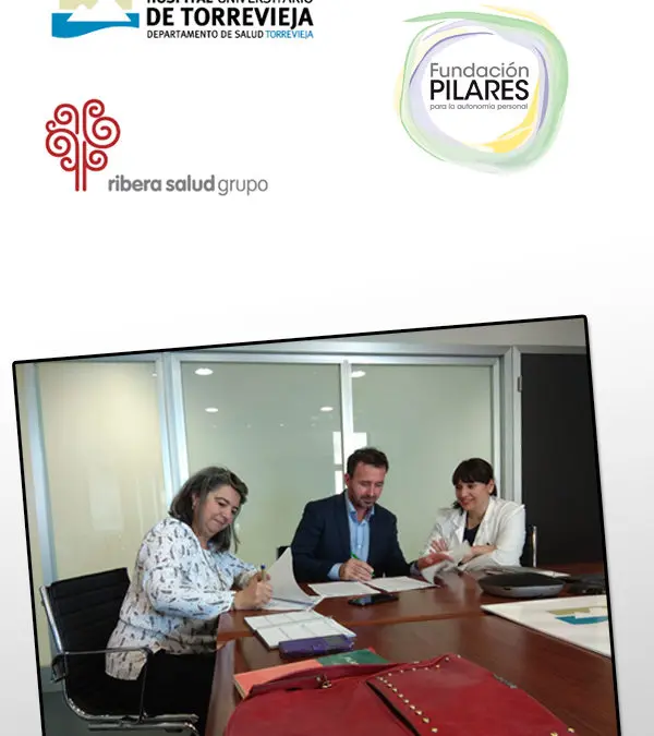 Firma del convenio de colaboración entre Fundación Pilares y el Hospital de Torrevieja