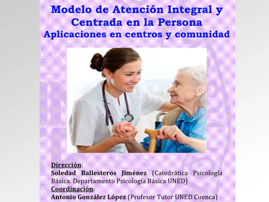 Curso de extensión universitaria: Modelo de Atención Integral y Centrada en la Persona. Aplicaciones en centros y comunidad. UNED Cuenca