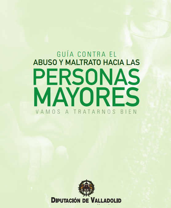 GUÍA CONTRA EL ABUSO Y MALTRATO HACIA LAS PERSONAS MAYORES. Vamos a tratarnos bien