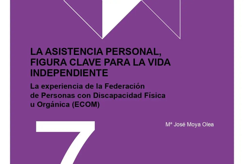 PAPELES Nº7: LA ASISTENCIA PERSONAL, FIGURA CLAVE PARA LA VIDA INDEPENDIENTE