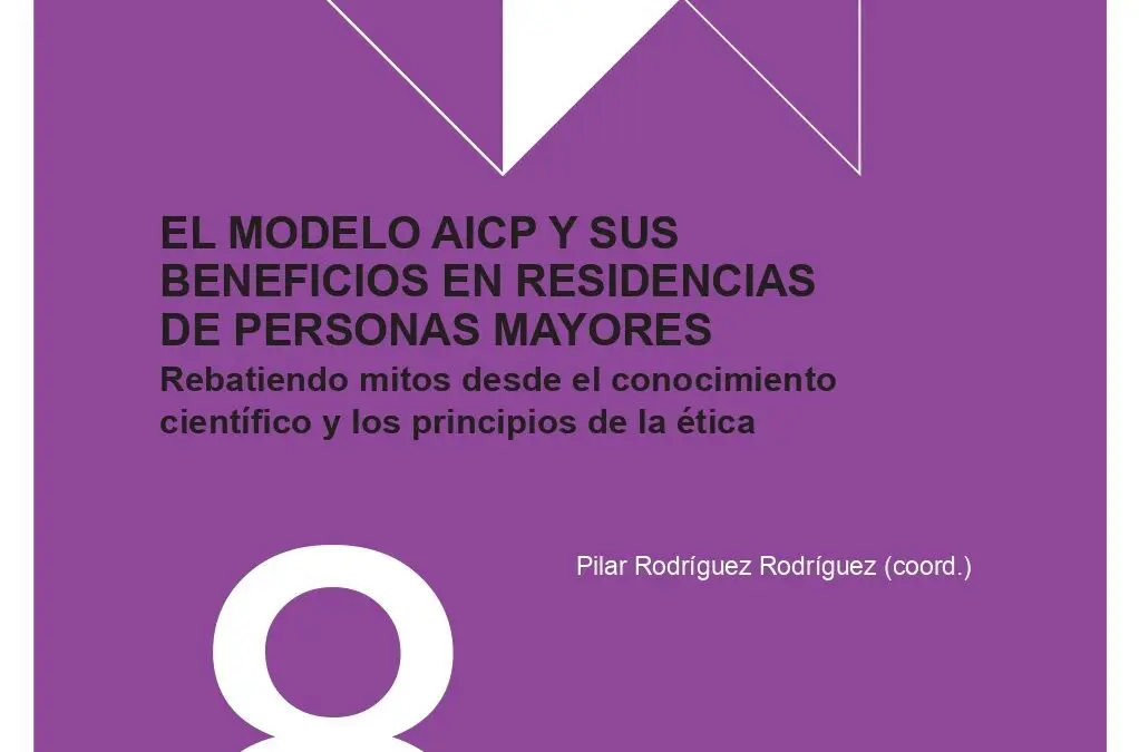 PAPELES Nº8: EL MODELO AICP Y SUS BENEFICIOS EN RESIDENCIAS DE PERSONAS MAYORES