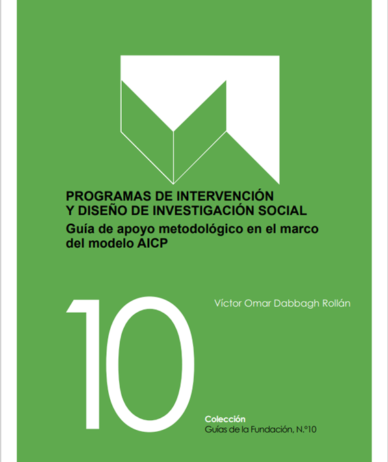 GUÍA Nº10: PROGRAMAS DE INTERVENCIÓN Y DISEÑO DE INVESTIGACIÓN SOCIAL. Guía de apoyo metodológico en el marco del modelo AICP