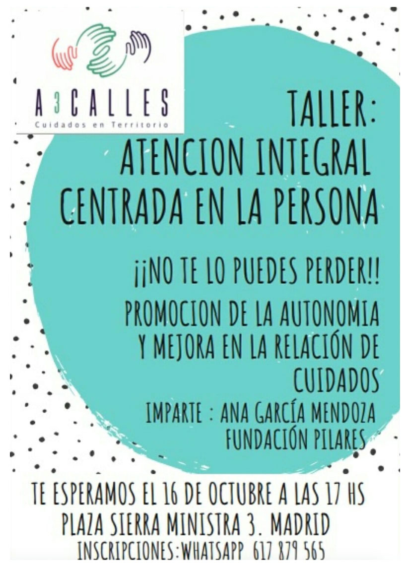 "Taller de Atención Integral y Centrada en la Persona en A3CALLES. 16/10/2019 Taller de Atención Integral y Centrada en la Persona en A3CALLES