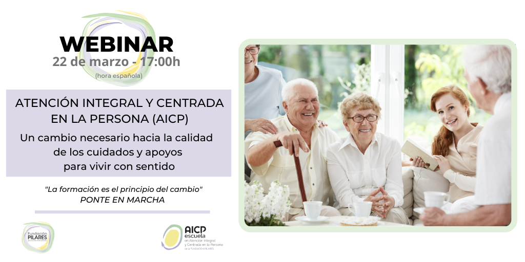 Webinar: La Atención Integral y Centrada en la Persona (AICP), un cambio necesario hacia la calidad de los cuidados y apoyos para vivir con sentido Caratula WEBINAR Escuela AICP 22 marzo